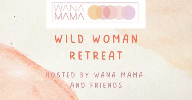 Wild Woman Retreat 